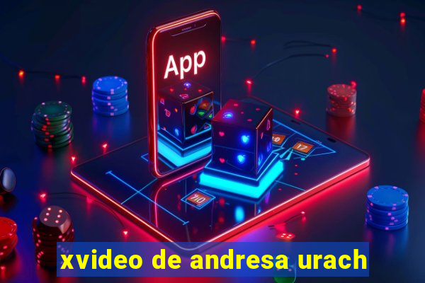 xvideo de andresa urach